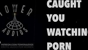 Caught Watching Erotic Porn Audio!