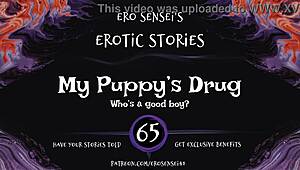 My puppy's drug, this erotic audio for wemon, makes me so horny.